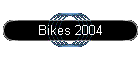 Bikes 2004