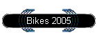 Bikes 2005