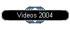 Videos 2004